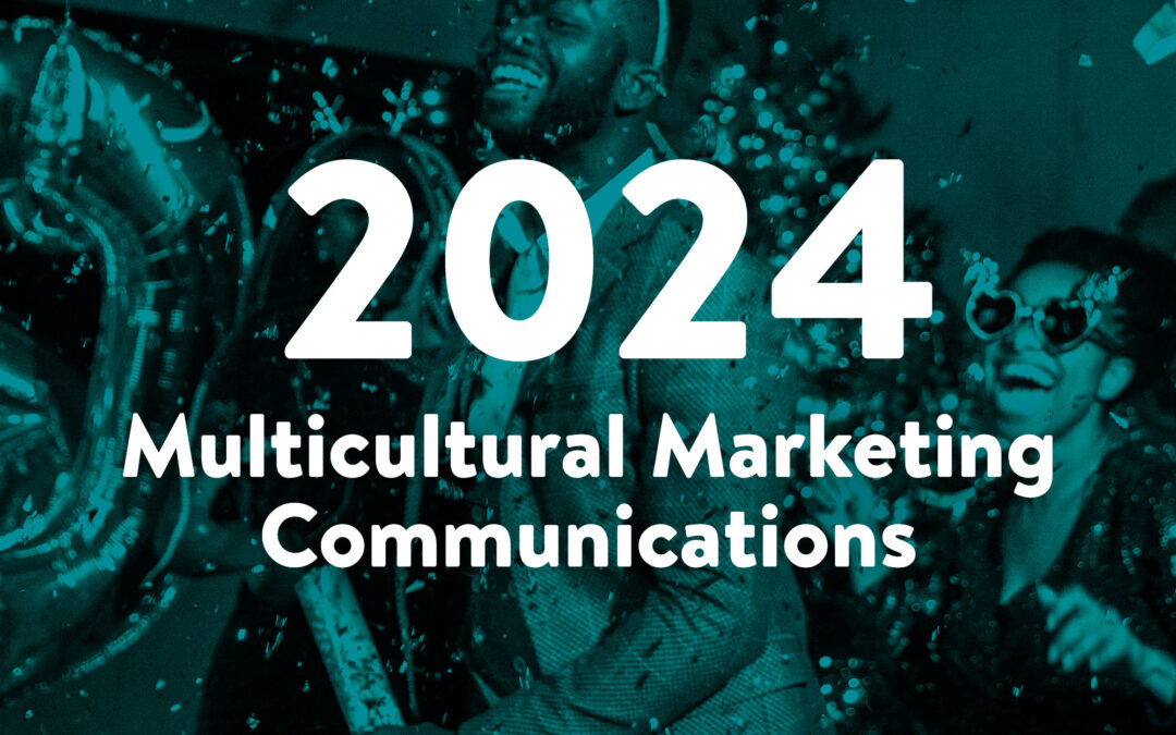 Our 2024 Multicultural Marketing Communications Trends Forecast