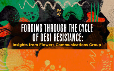 Forging Through the Cycle of DE&I Resistance: Insights from Flowers Communications Group